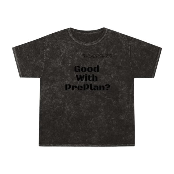 Trucker Shirts Mineral Wash T-Shirt Good With Preplan? - Dispatcher Series - Image 5