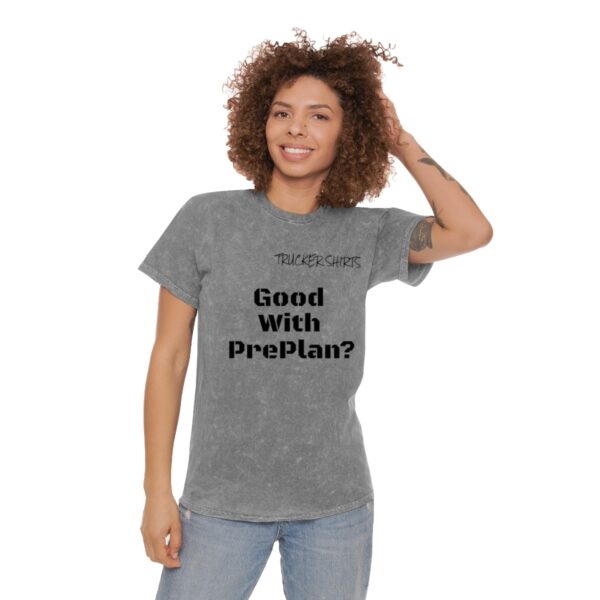 Trucker Shirts Mineral Wash T-Shirt Good With Preplan? - Dispatcher Series - Image 4