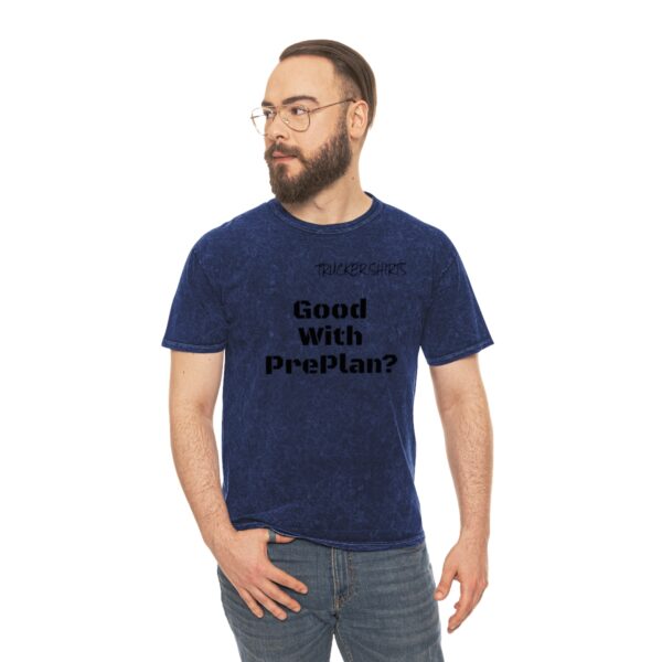 Trucker Shirts Mineral Wash T-Shirt Good With Preplan? - Dispatcher Series - Image 11