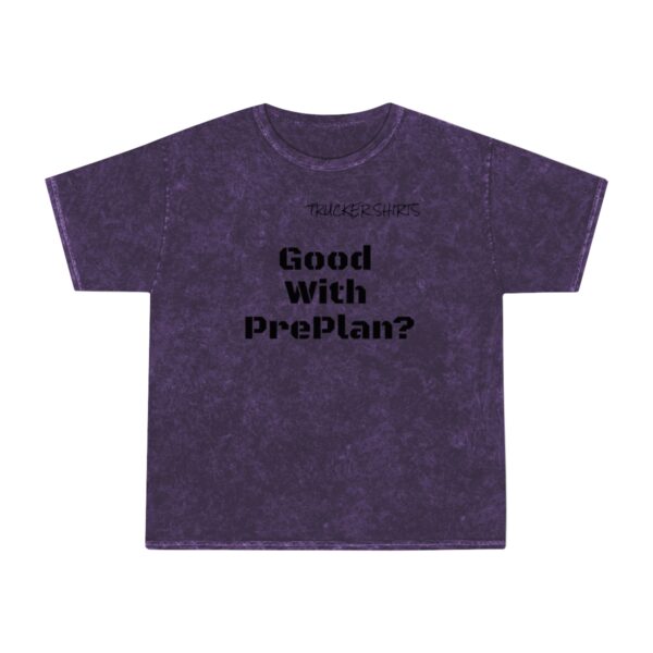 Trucker Shirts Mineral Wash T-Shirt Good With Preplan? - Dispatcher Series - Image 13